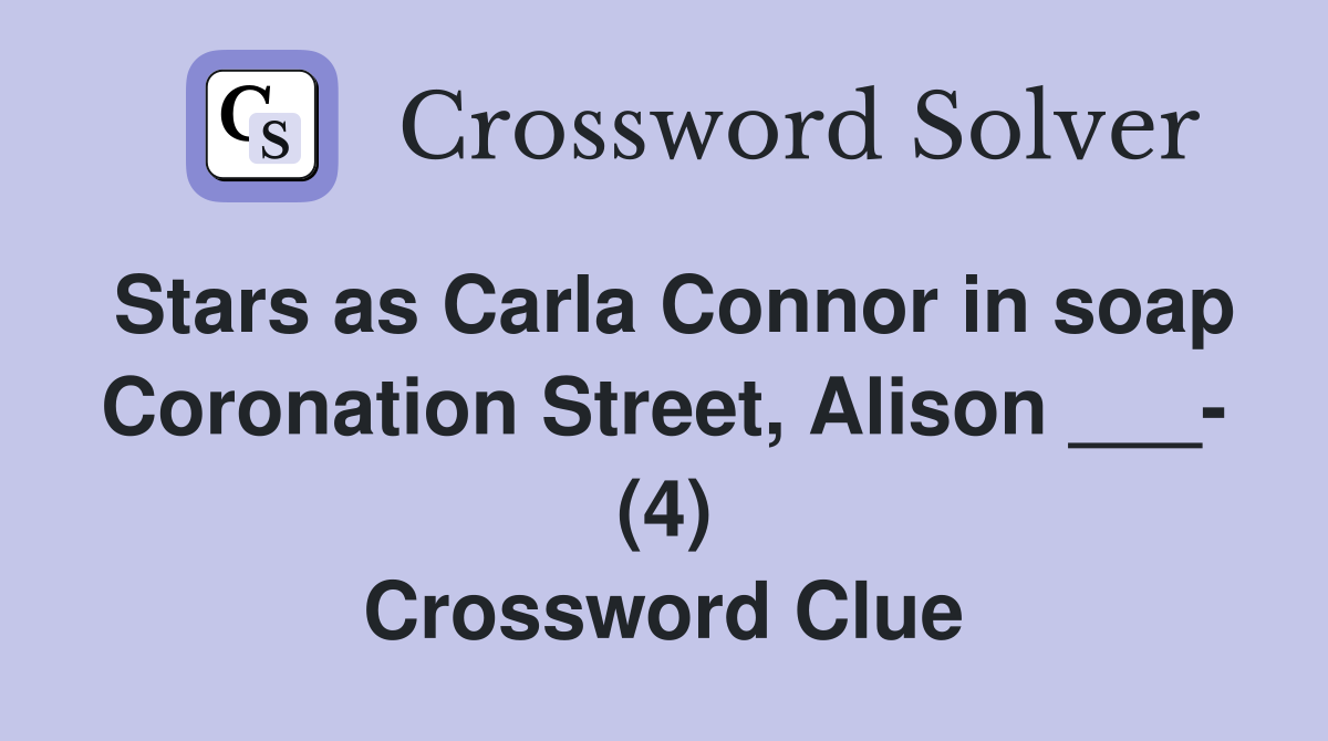 Stars as Carla Connor in soap Coronation Street, Alison ___ (4